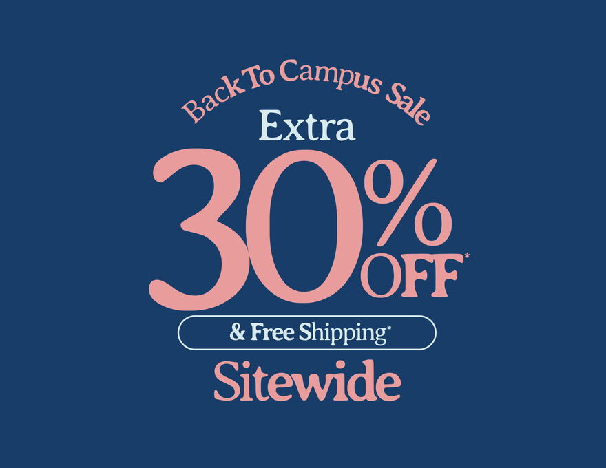 Back To Campus Sale Extra 30% Off* & Free Shipping* Sitewide