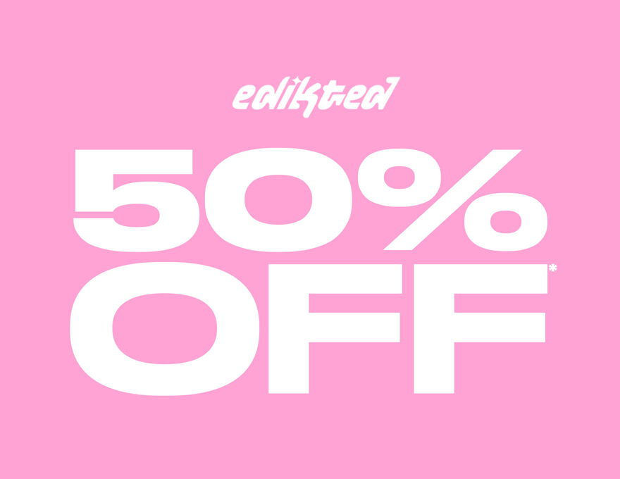 Edikted 50% Off*