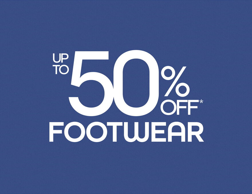 Up To 50% Off* Footwear