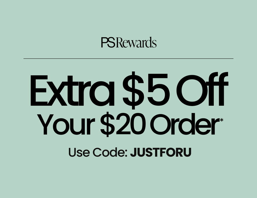 PS Rewards  Member Exclusive  Extra $5 Off Your $20 Order* Use Code: JUSTFORU