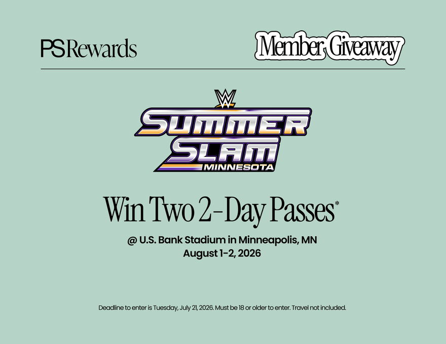 PS Rewards | MEMBER GIVEAWAY | WWE SummerSlam | Win Two 2-Day Passes* @ U.S. Bank Stadium in Minneapolis, MN | August 1-2, 2026
